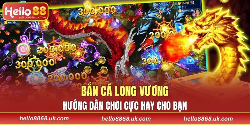 Bắn Cá Long Vương
