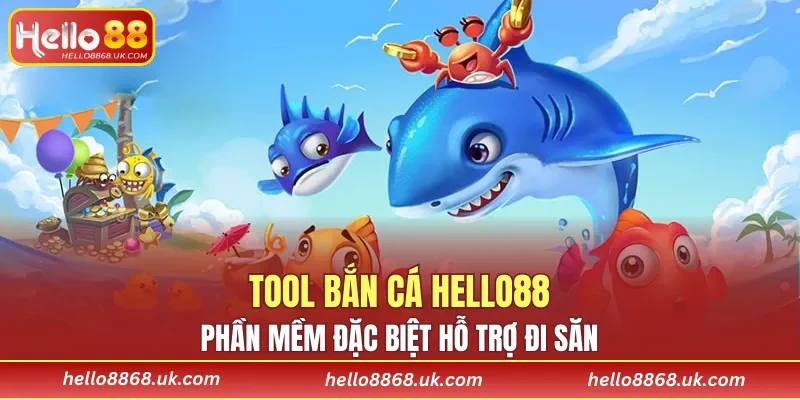 Tool Bắn Cá HELLO88